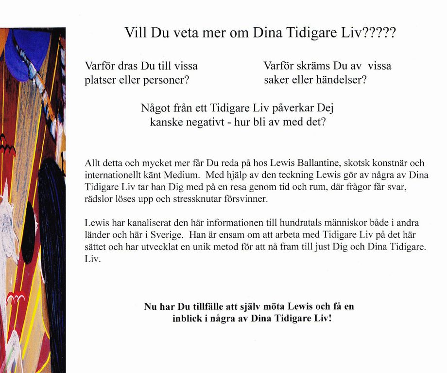 Kontakta Lewis via websidan för att arrangera enskilda sittningar via telefon.

Interested?  If you would like to know more and for a full translation of the information above, please use the message box provided on this webpage and we will come back to you!. 